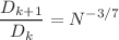 $$\displaystyle \frac{D_{k+1}}{D_{k}} = N^{-3/7} $$
