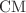 $$\text{CM}$$