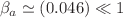 $$\beta _{a}\simeq (0.046)\ll 1$$