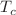 $$T_{c}$$