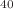 $$^{40}$$
