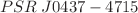 $$PSR \;J0437-4715$$