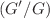 $$(G^{\prime}/G)$$
