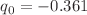 $$q_0=-0.361$$