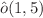 $$\hat{o}(1,5)$$