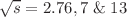 $$\sqrt s = 2.76,7\;\& \;13$$