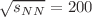 $$\sqrt{s_{NN}}=200$$