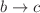 $$b \rightarrow c$$