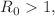 $$R_0 > 1,$$