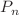 $$P_{n}$$