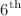 $$6^{\mathrm{th}}$$