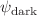 Mathematical equation: $$\psi _{\text {dark}}$$