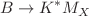 Mathematical equation: $$B\rightarrow K^* M_X$$